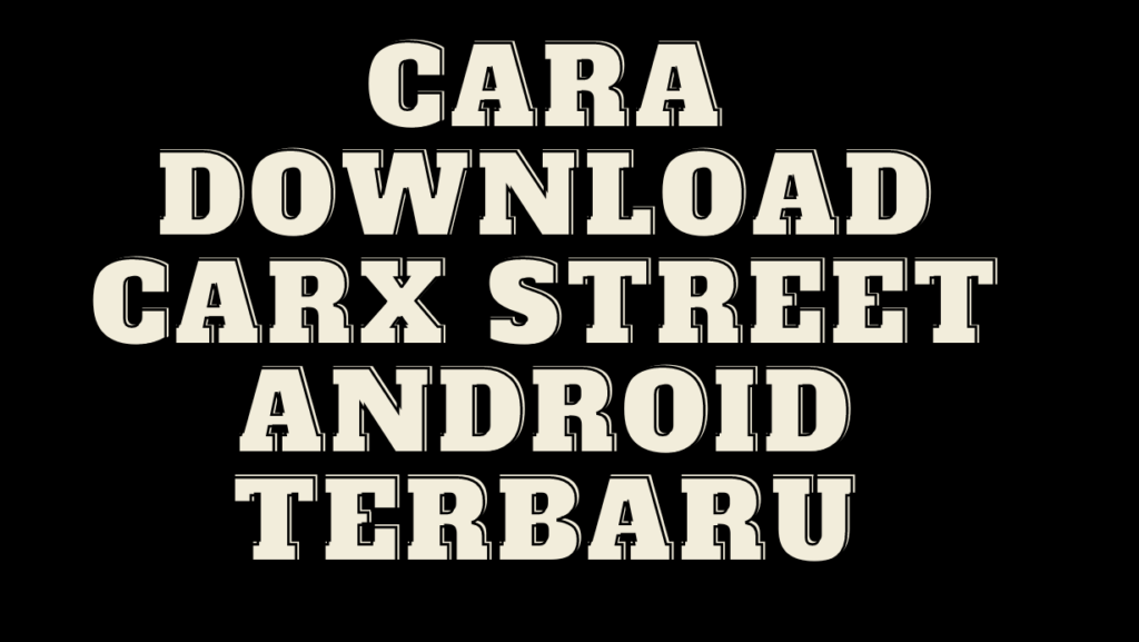 Cara Download CarX Street Android Terbaru